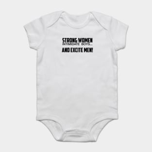 Strong Women Excite Men Baby Bodysuit
